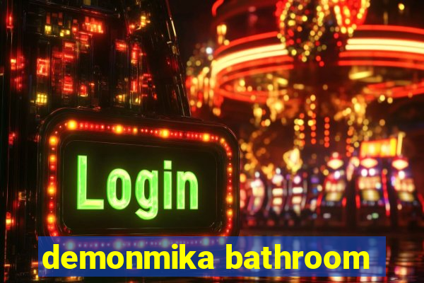 demonmika bathroom